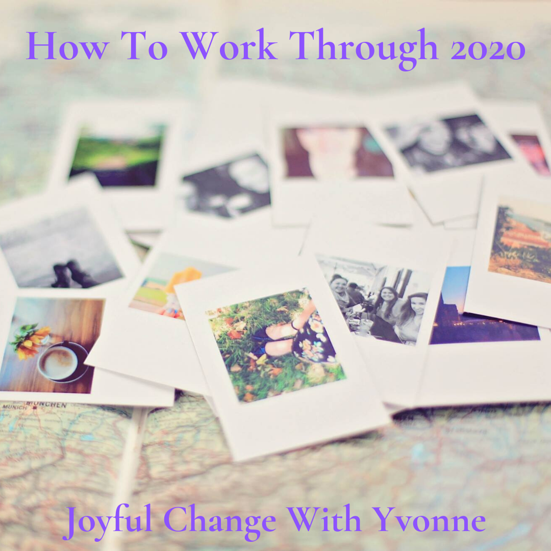 How To Work Through 2020 – Joyful Change With Yvonne